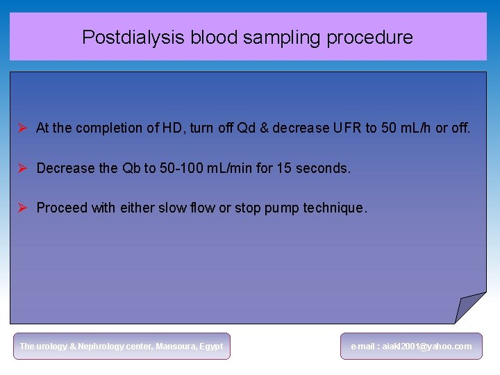 Postdialysis blood sampling procedure Ø At the completion of HD, turn off Qd &