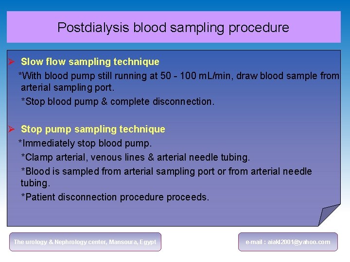 Postdialysis blood sampling procedure Ø Slow flow sampling technique *With blood pump still running