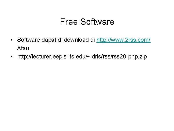 Free Software • Software dapat di download di http: //www. 2 rss. com/ Atau