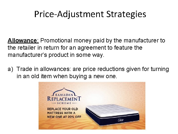 Price-Adjustment Strategies Allowance: Promotional money paid by the manufacturer to the retailer in return