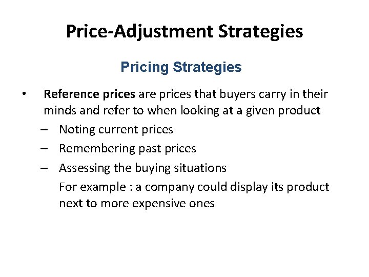 Price-Adjustment Strategies Pricing Strategies • Reference prices are prices that buyers carry in their