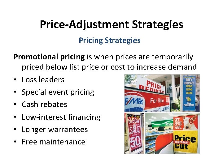 Price-Adjustment Strategies Pricing Strategies Promotional pricing is when prices are temporarily priced below list