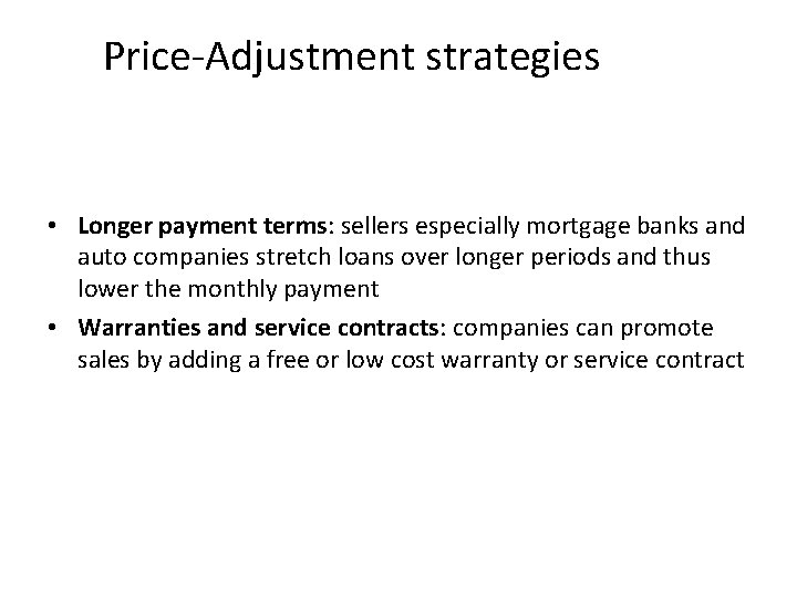 Price-Adjustment strategies • Longer payment terms: sellers especially mortgage banks and auto companies stretch