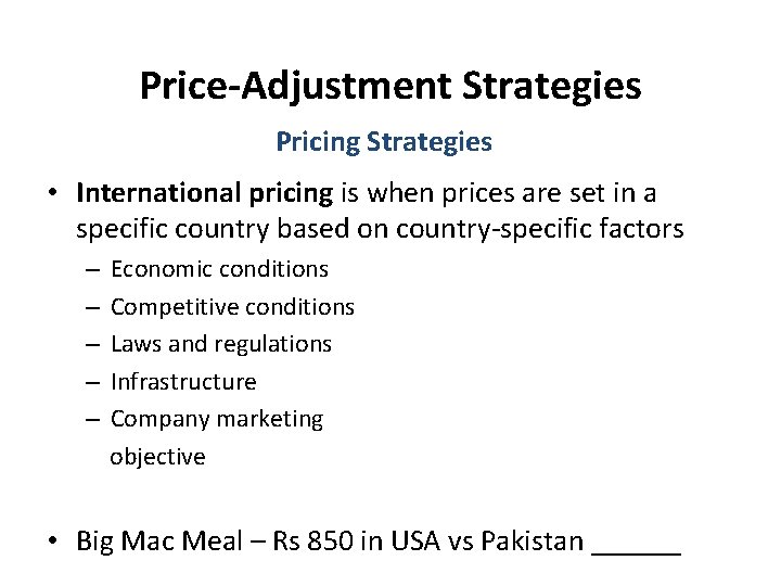 Price-Adjustment Strategies Pricing Strategies • International pricing is when prices are set in a