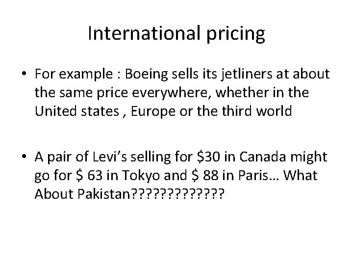 International pricing • For example : Boeing sells its jetliners at about the same