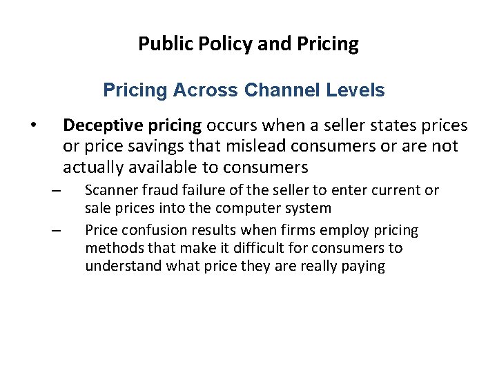 Public Policy and Pricing Across Channel Levels Deceptive pricing occurs when a seller states