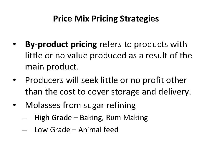 Price Mix Pricing Strategies • By-product pricing refers to products with little or no
