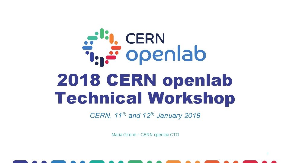 2018 CERN openlab Technical Workshop CERN, 11 th and 12 th January 2018 Maria