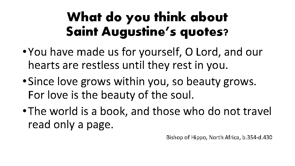 What do you think about Saint Augustine’s quotes? • You have made us for