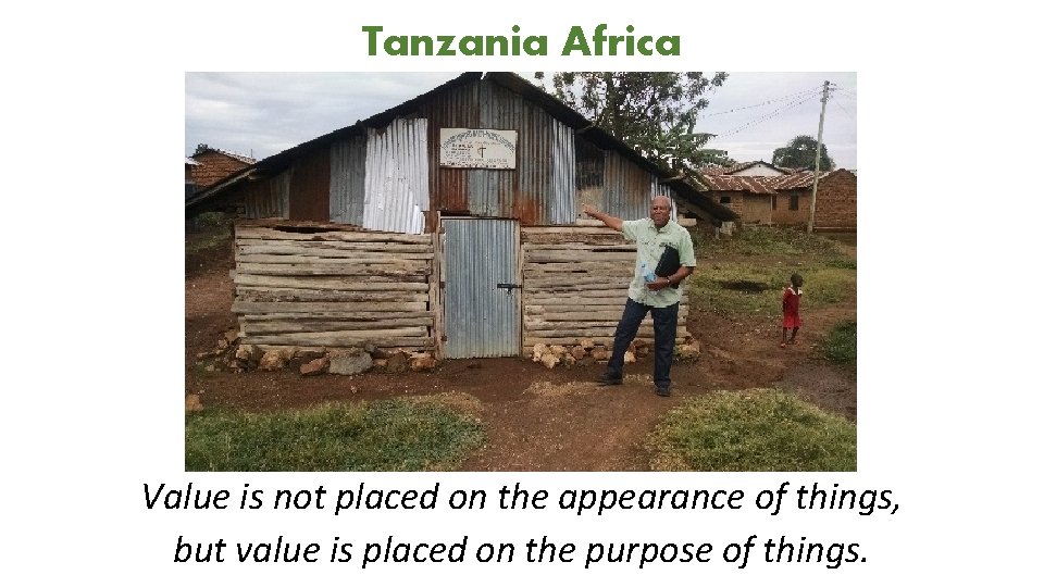 Tanzania Africa Value is not placed on the appearance of things, but value is