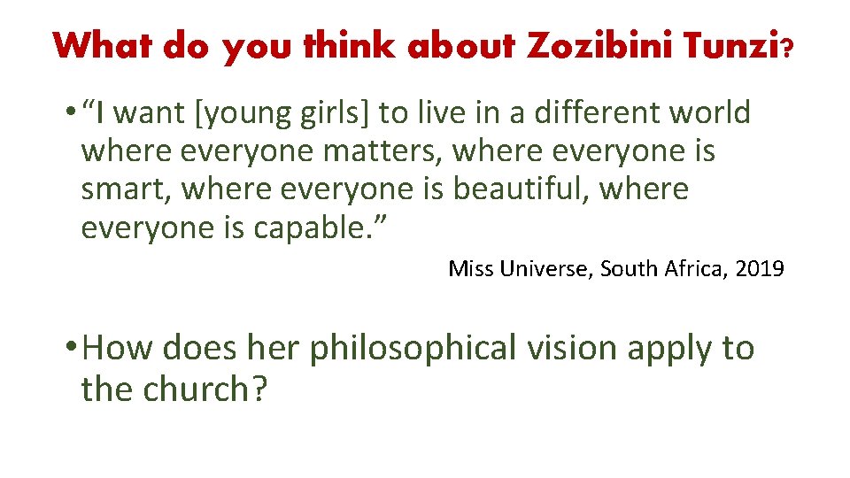 What do you think about Zozibini Tunzi? • “I want [young girls] to live