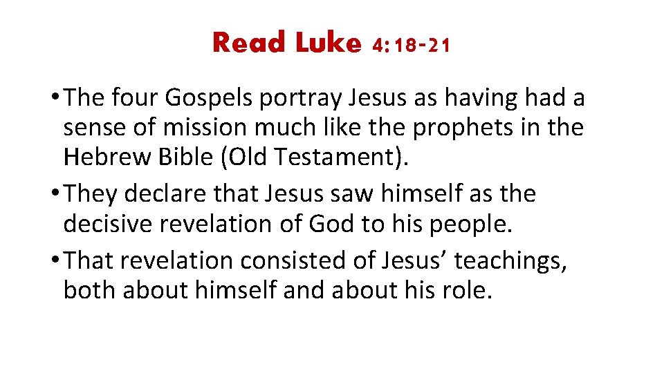 Read Luke 4: 18 -21 • The four Gospels portray Jesus as having had