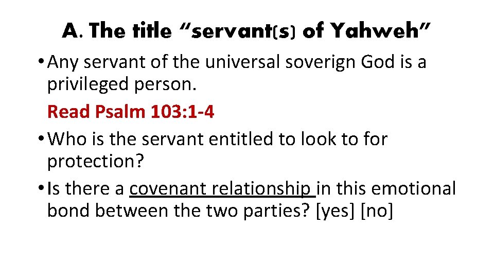 A. The title “servant(s) of Yahweh” • Any servant of the universal soverign God