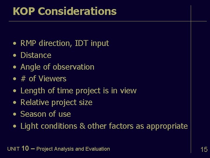 KOP Considerations • • UNIT RMP direction, IDT input Distance Angle of observation #