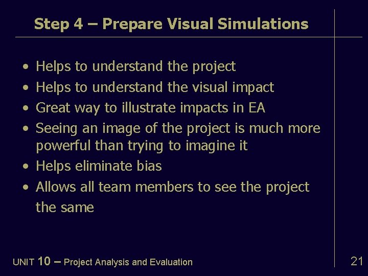 Step 4 – Prepare Visual Simulations • • Helps to understand the project Helps