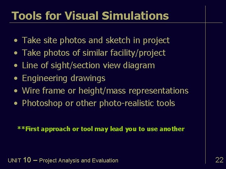 Tools for Visual Simulations • • • Take site photos and sketch in project