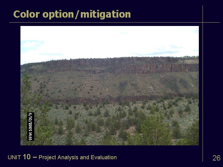 Color option/mitigation UNIT 10 – Project Analysis and Evaluation 26 