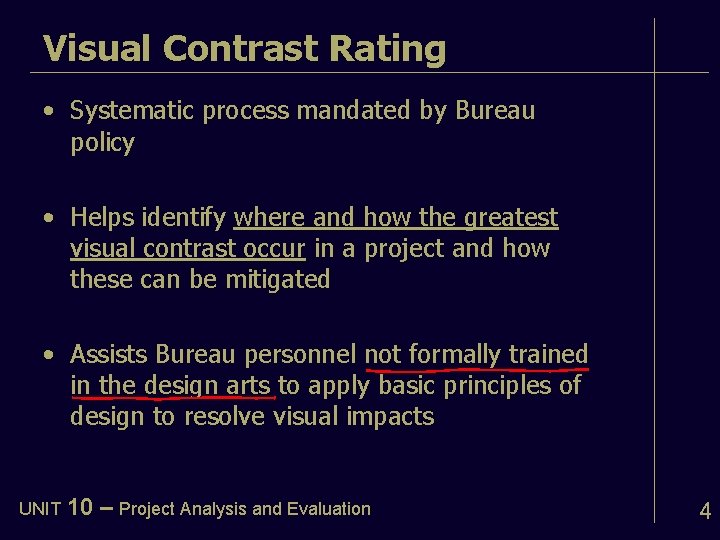 Visual Contrast Rating • Systematic process mandated by Bureau policy • Helps identify where