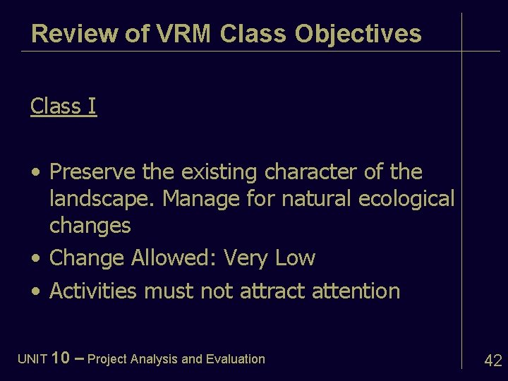 Review of VRM Class Objectives Class I • Preserve the existing character of the