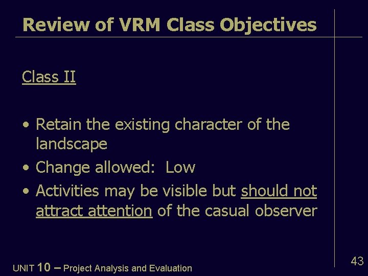 Review of VRM Class Objectives Class II • Retain the existing character of the