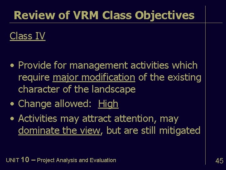 Review of VRM Class Objectives Class IV • Provide for management activities which require