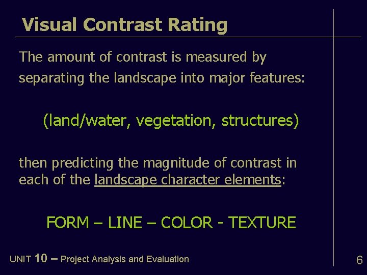 Visual Contrast Rating The amount of contrast is measured by separating the landscape into
