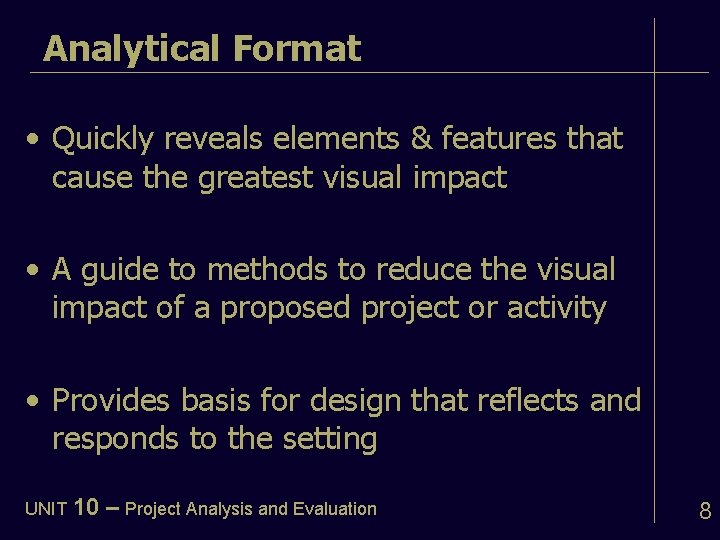 Analytical Format • Quickly reveals elements & features that cause the greatest visual impact