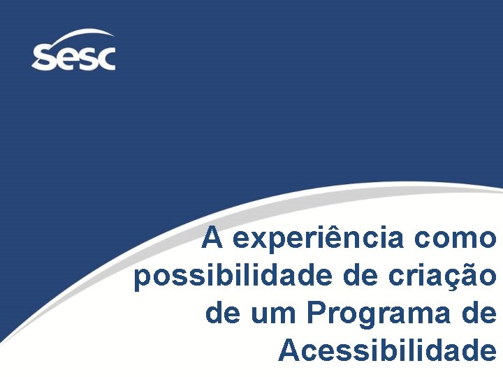 A experiência como possibilidade de criação de um Programa de Acessibilidade 