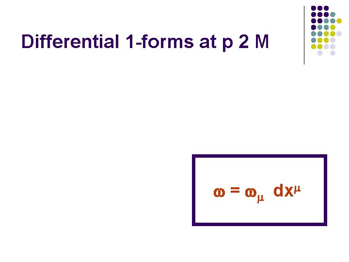 Differential 1 -forms at p 2 M = dx 