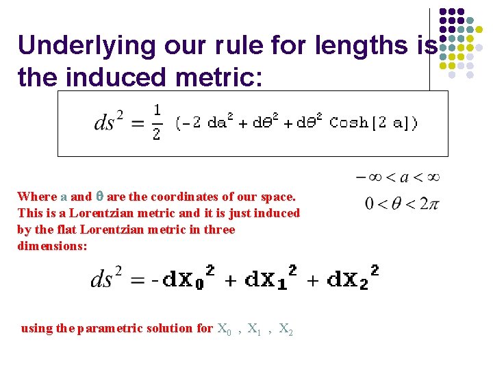 Underlying our rule for lengths is the induced metric: Where a and q are