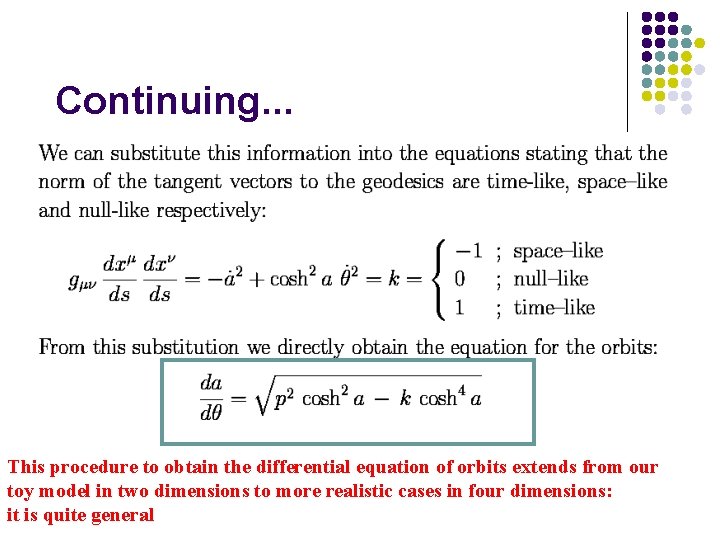 Continuing. . . This procedure to obtain the differential equation of orbits extends from