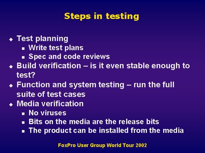 Steps in testing u Test planning n n u u u Write test plans