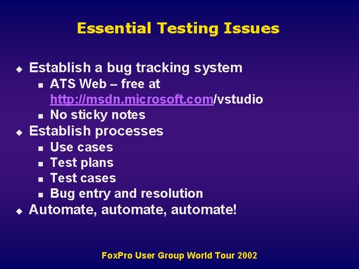 Essential Testing Issues u Establish a bug tracking system n n u Establish processes