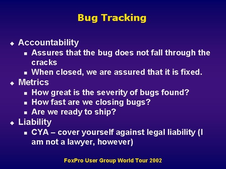 Bug Tracking u Accountability n n u Metrics n n n u Assures that