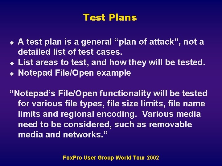 Test Plans u u u A test plan is a general “plan of attack”,