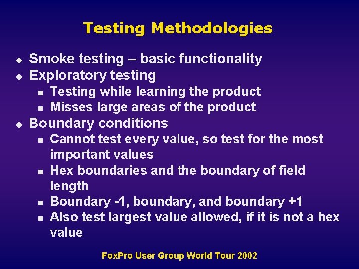 Testing Methodologies u u Smoke testing – basic functionality Exploratory testing n n u