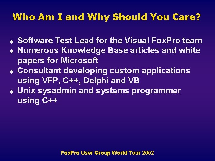 Who Am I and Why Should You Care? u u Software Test Lead for