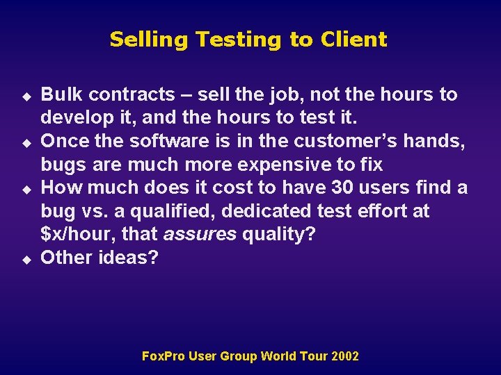 Selling Testing to Client u u Bulk contracts – sell the job, not the