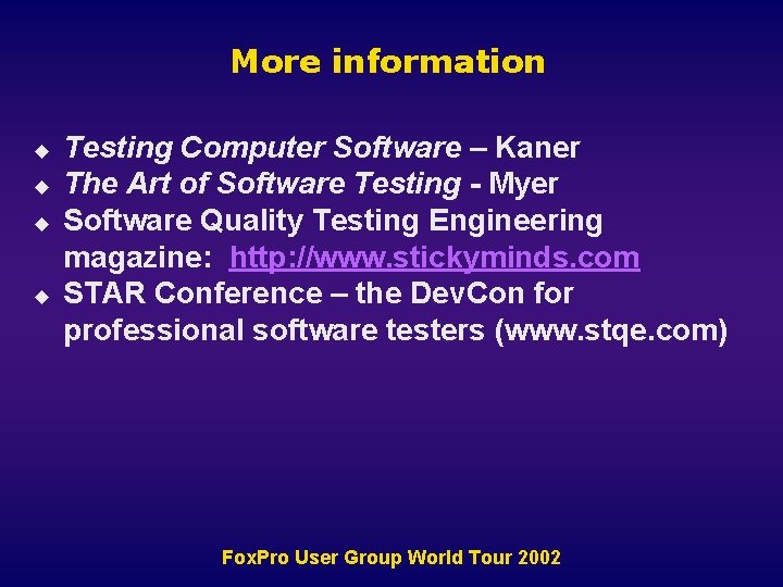 More information u u Testing Computer Software – Kaner The Art of Software Testing