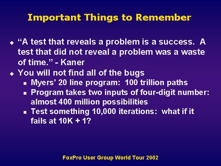 Important Things to Remember u u “A test that reveals a problem is a