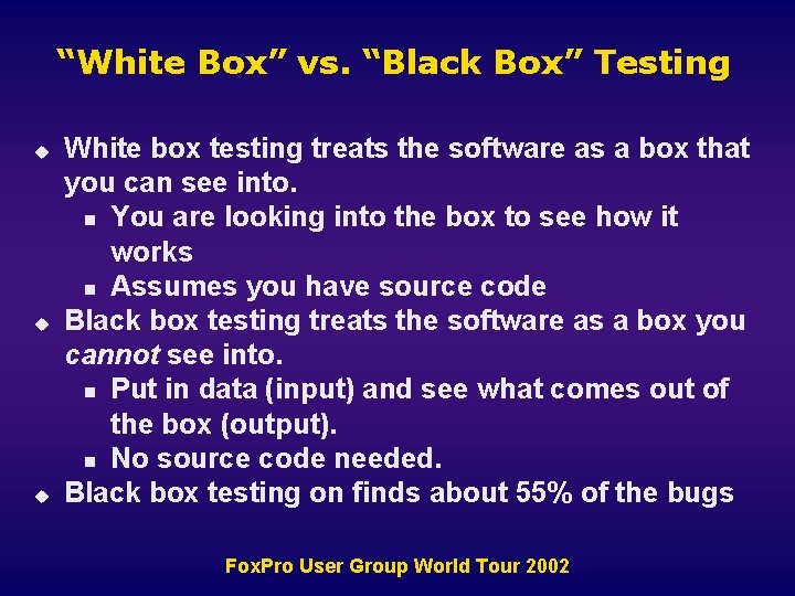 “White Box” vs. “Black Box” Testing u u u White box testing treats the