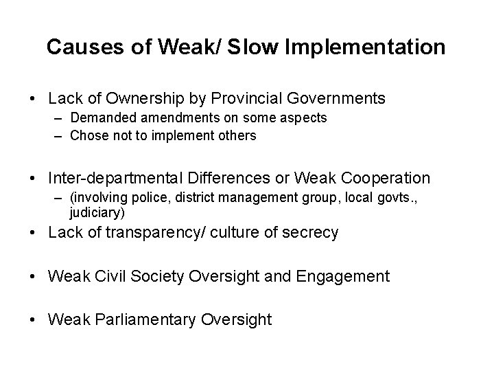 Causes of Weak/ Slow Implementation • Lack of Ownership by Provincial Governments – Demanded