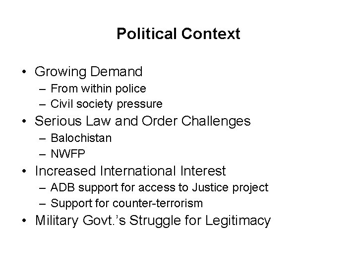 Political Context • Growing Demand – From within police – Civil society pressure •