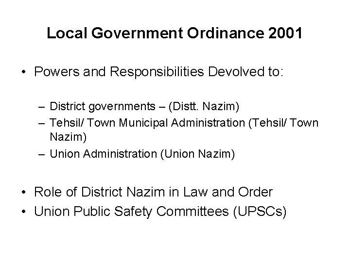 Local Government Ordinance 2001 • Powers and Responsibilities Devolved to: – District governments –