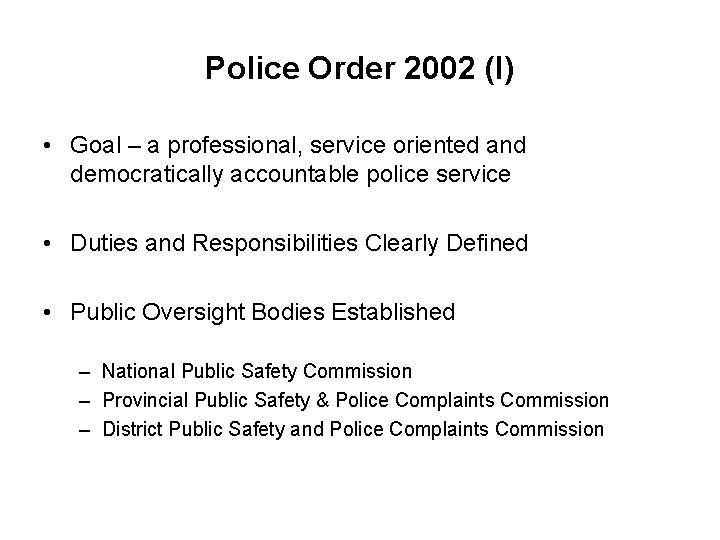 Police Order 2002 (I) • Goal – a professional, service oriented and democratically accountable