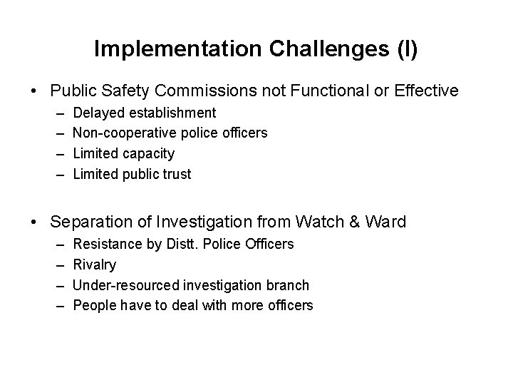 Implementation Challenges (I) • Public Safety Commissions not Functional or Effective – – Delayed