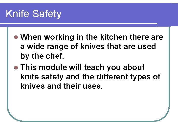 Knife Safety l When working in the kitchen there a wide range of knives
