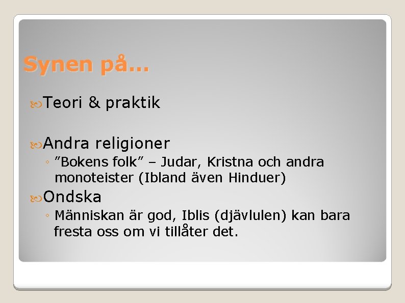 Synen på… Teori & praktik Andra religioner ◦ ”Bokens folk” – Judar, Kristna och