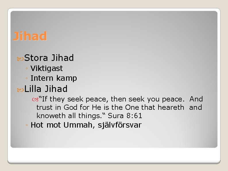 Jihad Stora Jihad ◦ Viktigast ◦ Intern kamp Lilla Jihad “If they seek peace,