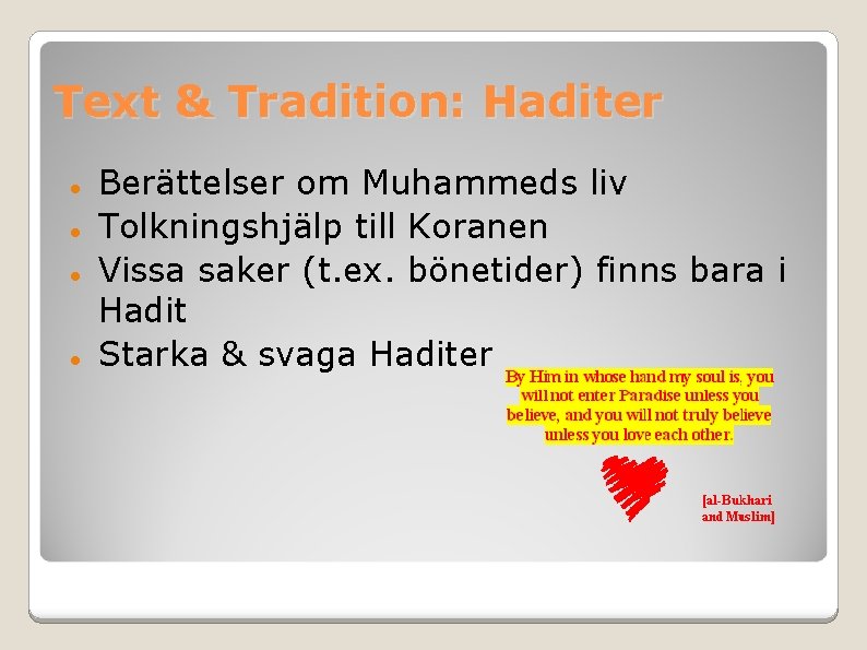 Text & Tradition: Haditer Berättelser om Muhammeds liv Tolkningshjälp till Koranen Vissa saker (t.